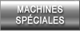 MACHINES SPÉCIALES